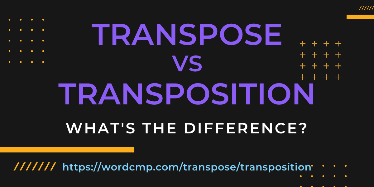 Difference between transpose and transposition