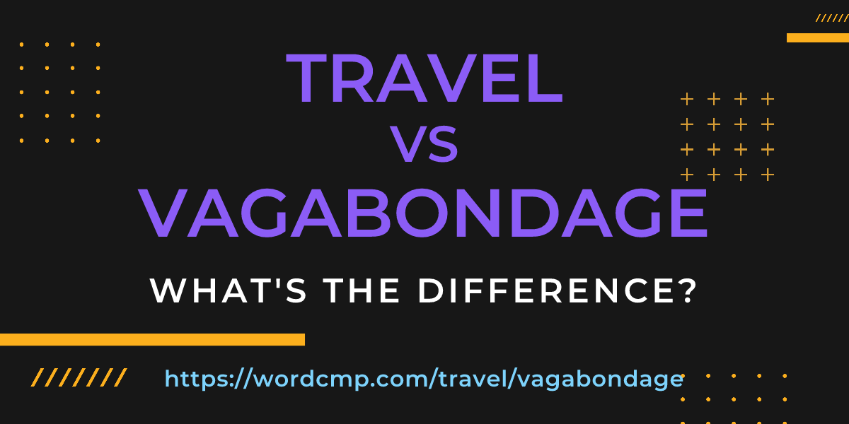 Difference between travel and vagabondage