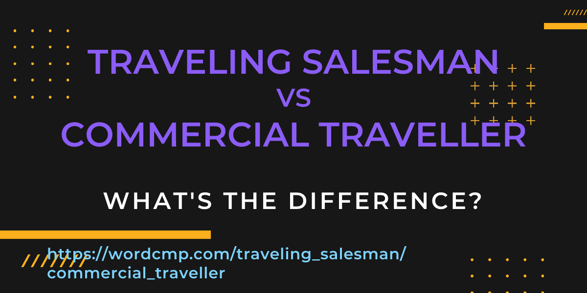 Difference between traveling salesman and commercial traveller