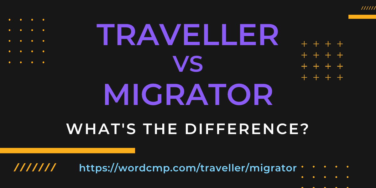 Difference between traveller and migrator