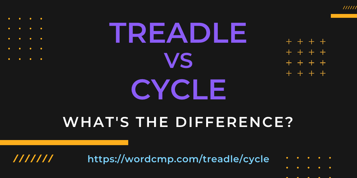 Difference between treadle and cycle