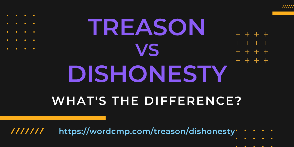 Difference between treason and dishonesty