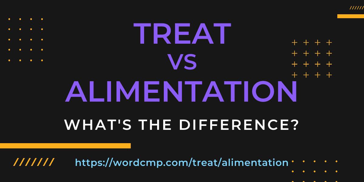 Difference between treat and alimentation