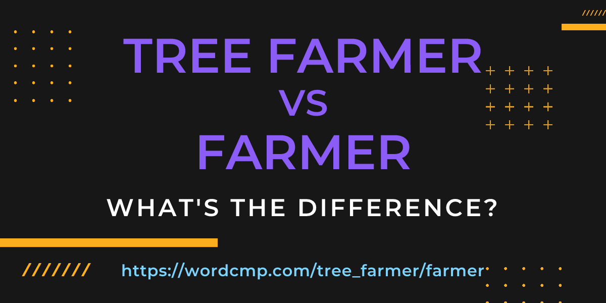 Difference between tree farmer and farmer