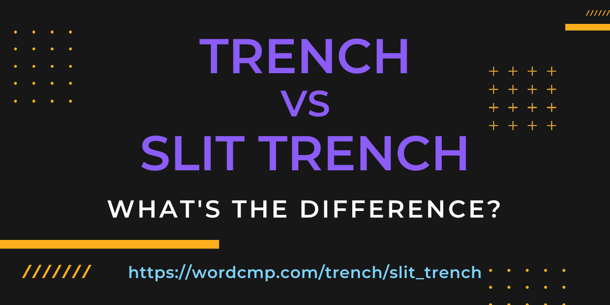 Difference between trench and slit trench