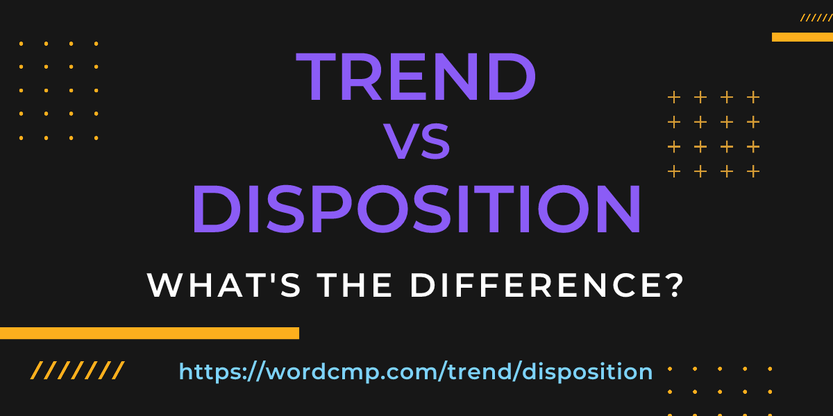 Difference between trend and disposition