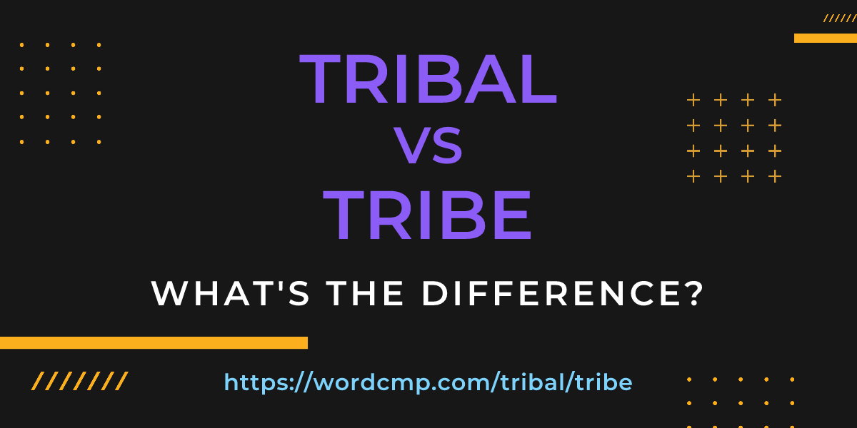 Difference between tribal and tribe