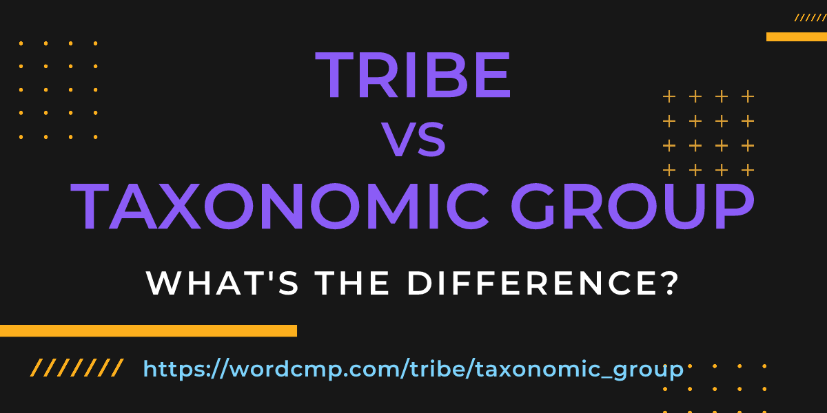 Difference between tribe and taxonomic group