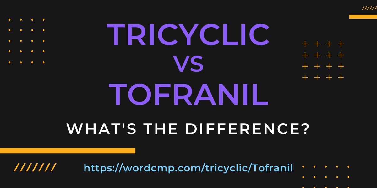 Difference between tricyclic and Tofranil