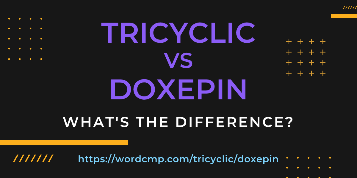 Difference between tricyclic and doxepin