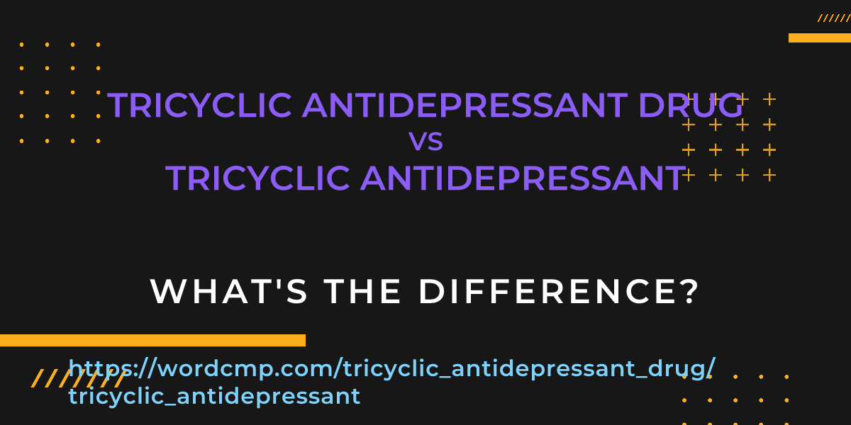 Difference between tricyclic antidepressant drug and tricyclic antidepressant
