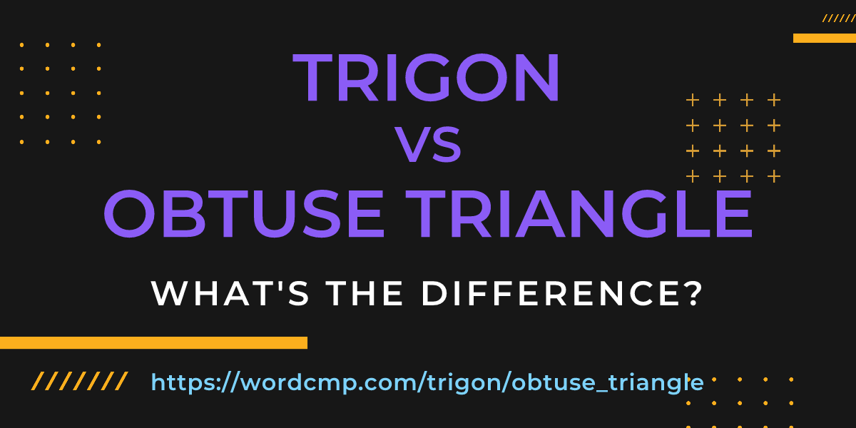 Difference between trigon and obtuse triangle
