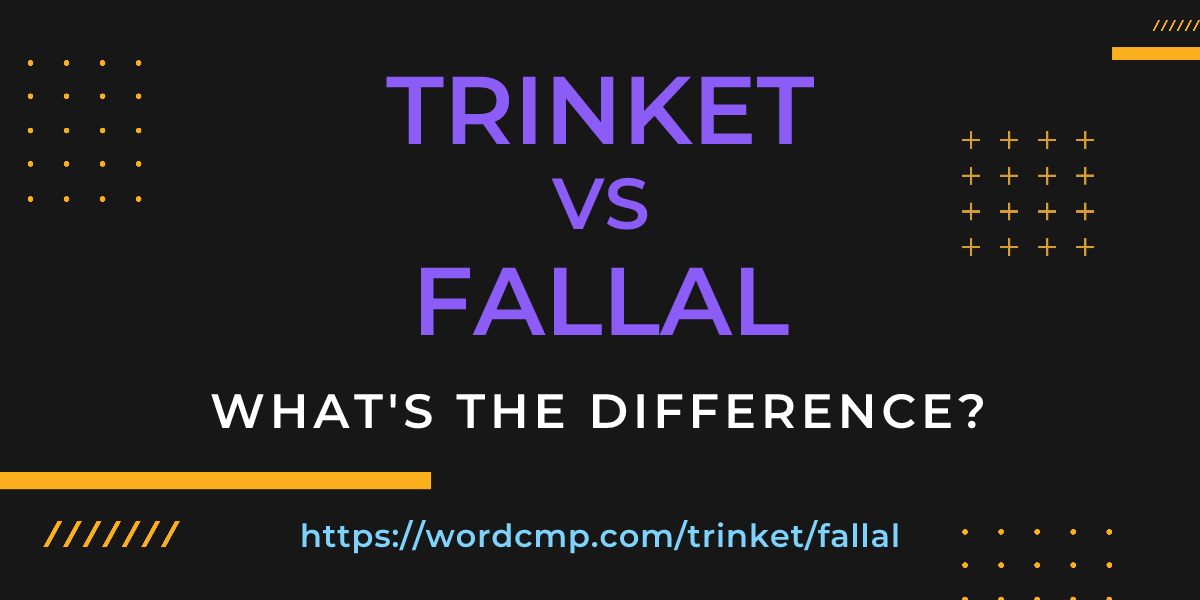 Difference between trinket and fallal