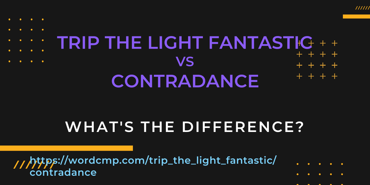 Difference between trip the light fantastic and contradance