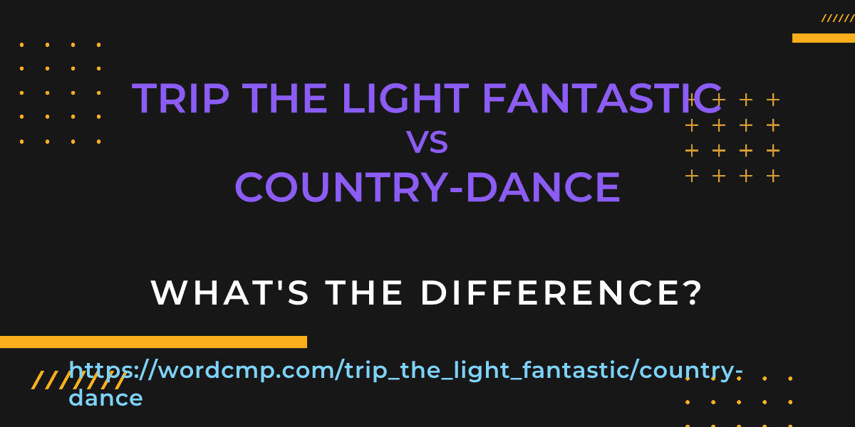 Difference between trip the light fantastic and country-dance