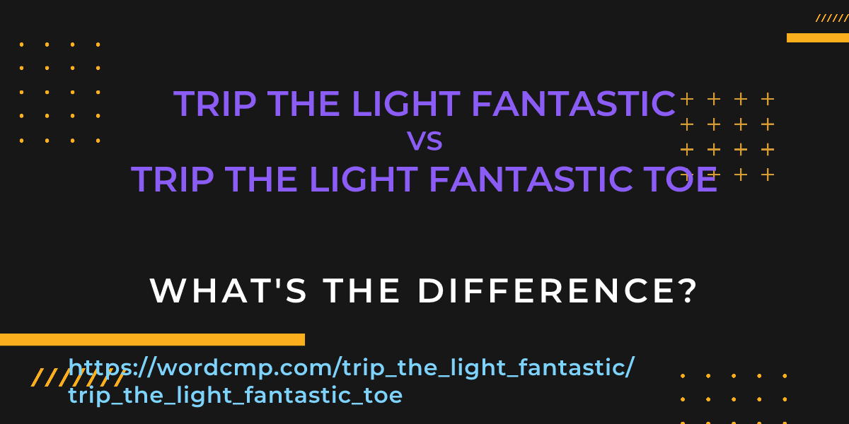 Difference between trip the light fantastic and trip the light fantastic toe