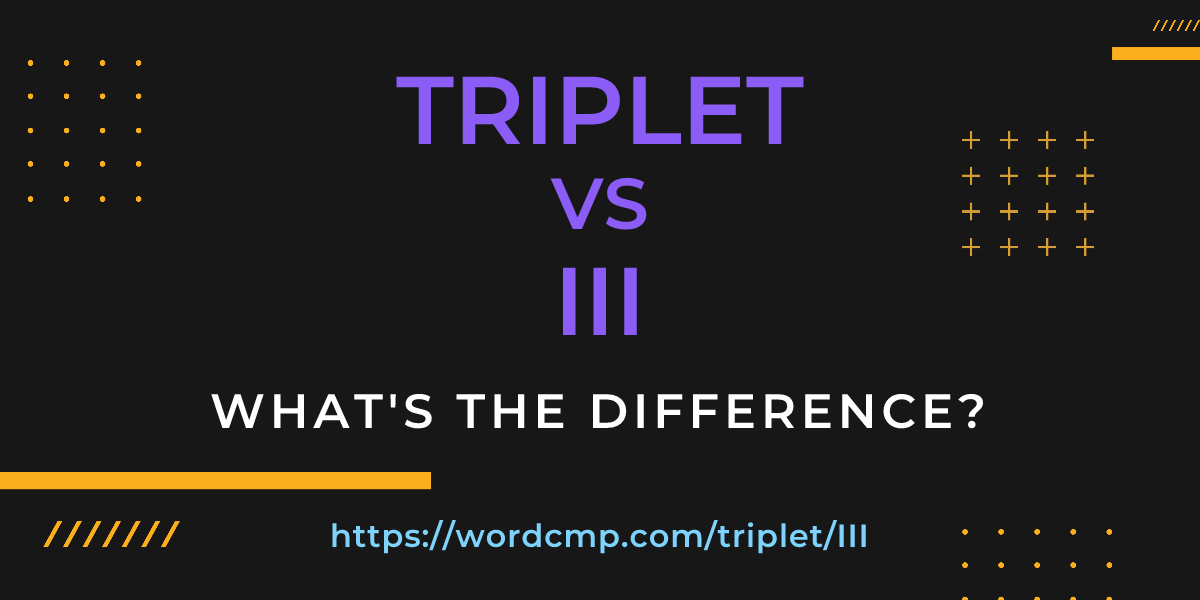 Difference between triplet and III