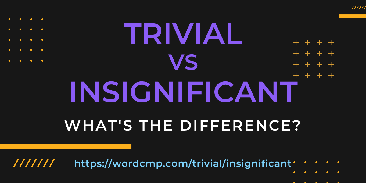 Difference between trivial and insignificant