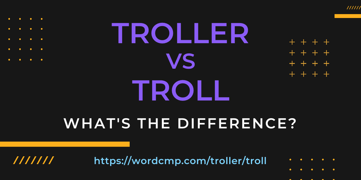 Difference between troller and troll
