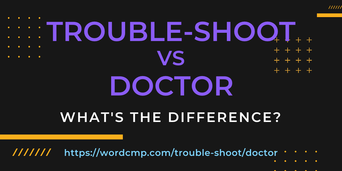 Difference between trouble-shoot and doctor