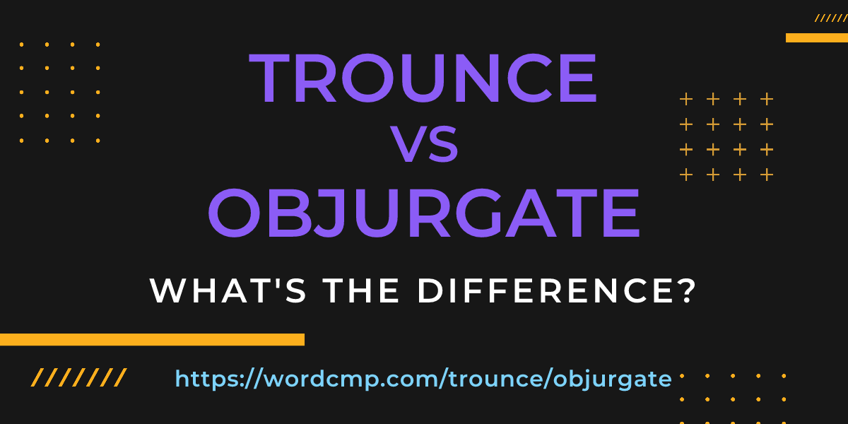 Difference between trounce and objurgate