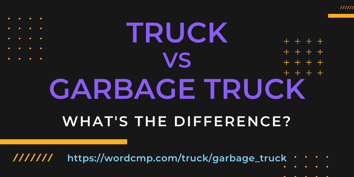 Difference between truck and garbage truck