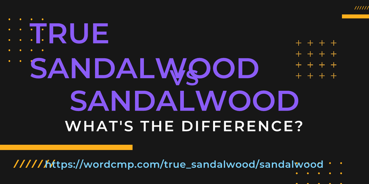 Difference between true sandalwood and sandalwood
