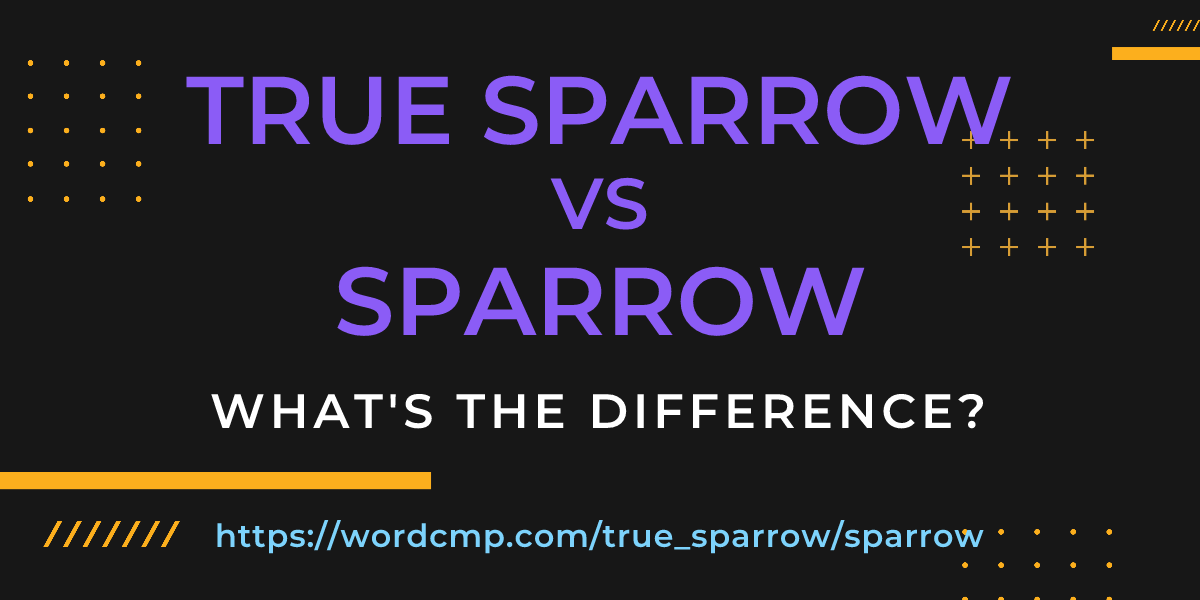 Difference between true sparrow and sparrow