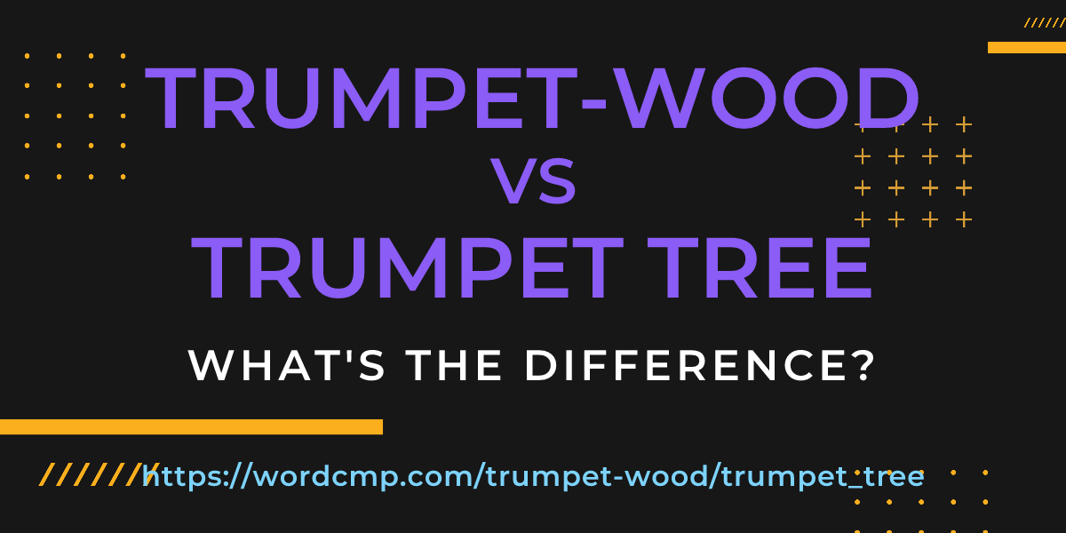 Difference between trumpet-wood and trumpet tree