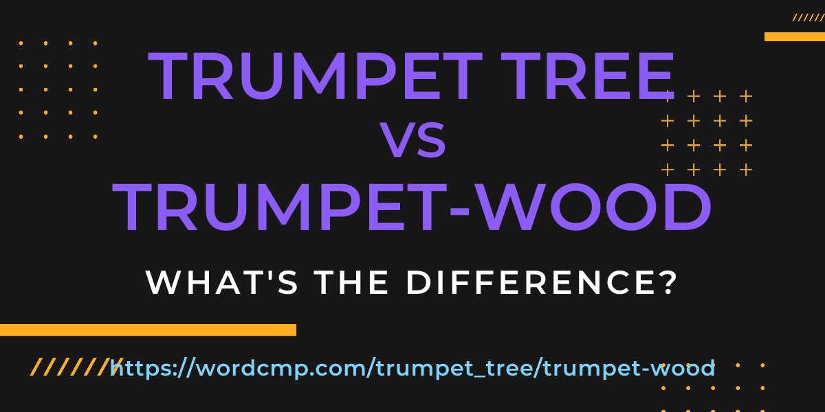 Difference between trumpet tree and trumpet-wood