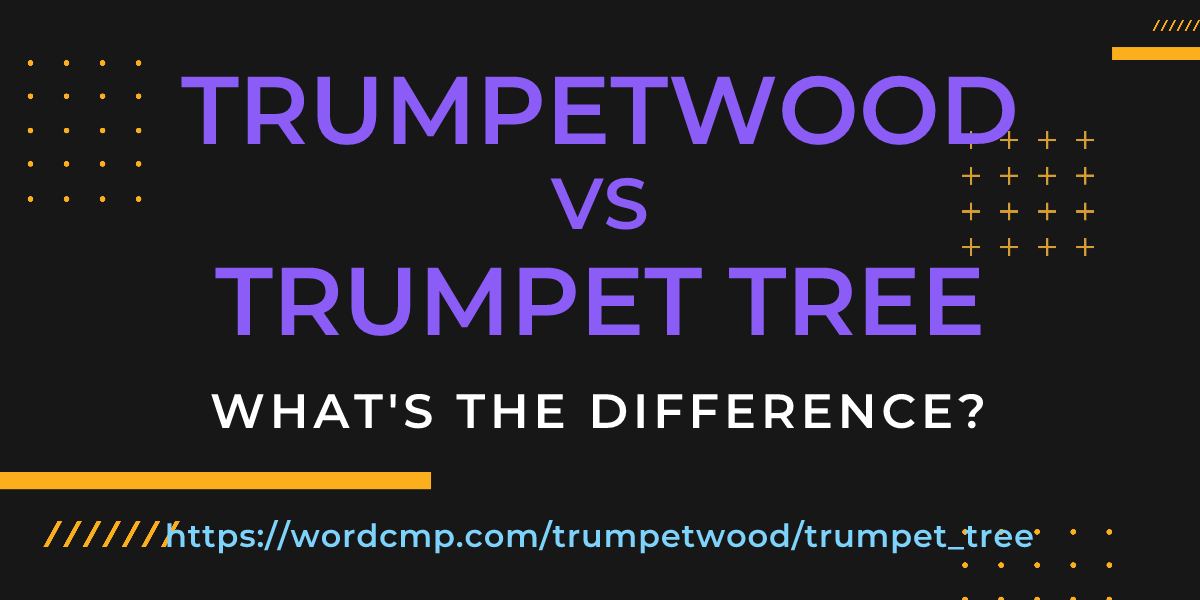 Difference between trumpetwood and trumpet tree