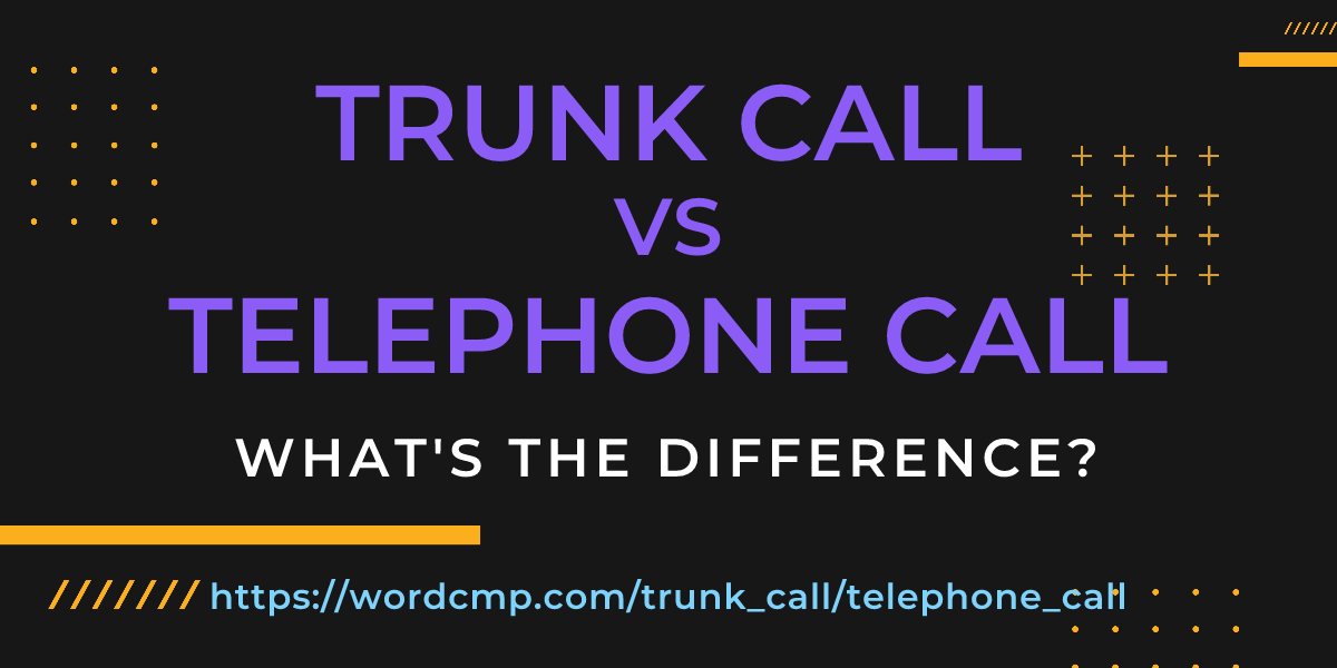 Difference between trunk call and telephone call
