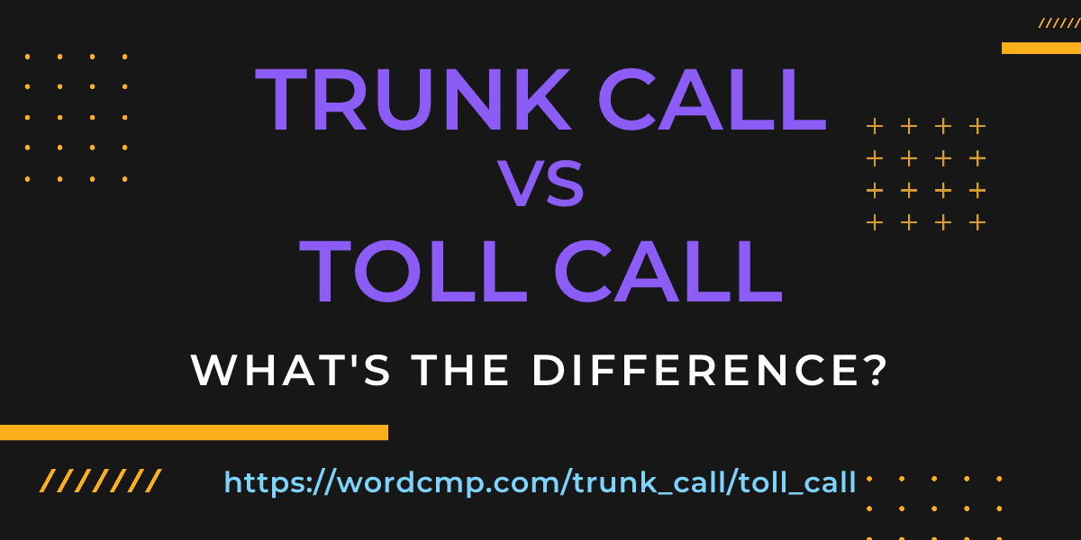 Difference between trunk call and toll call