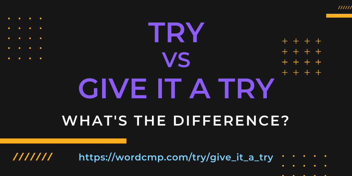 Difference between try and give it a try