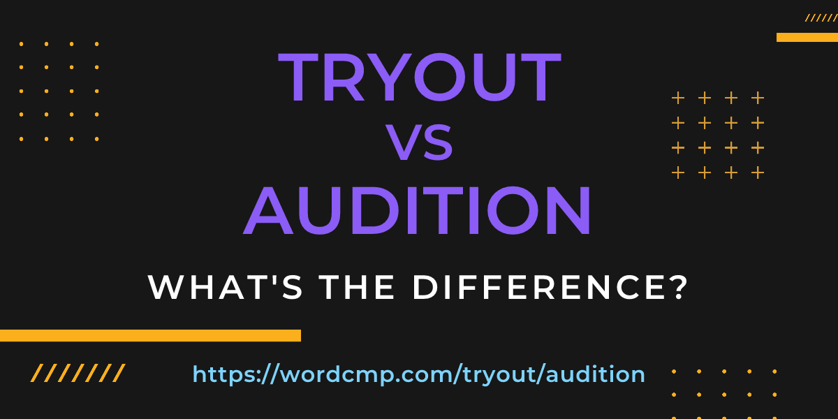 Difference between tryout and audition