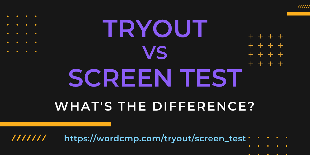 Difference between tryout and screen test