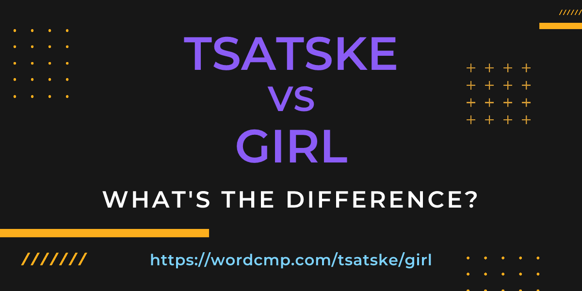 Difference between tsatske and girl