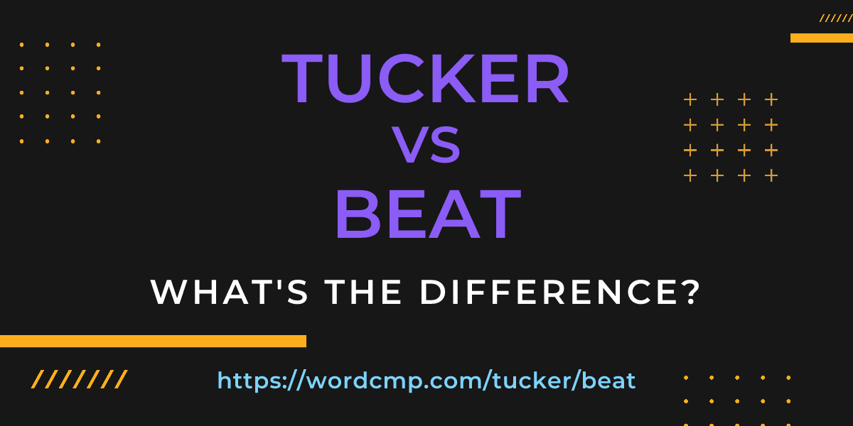 Difference between tucker and beat