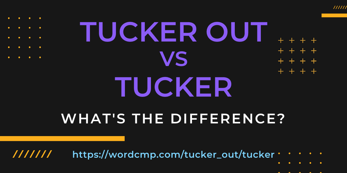 Difference between tucker out and tucker