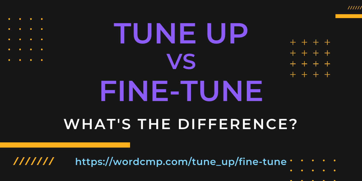 Difference between tune up and fine-tune