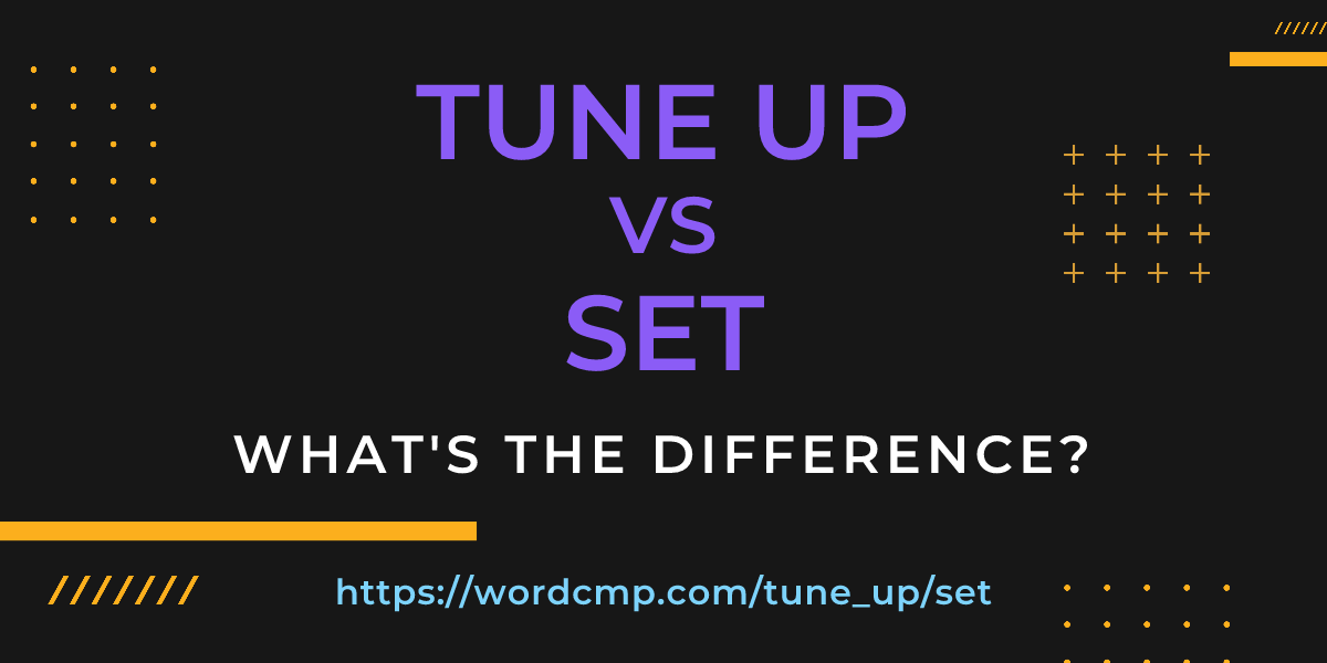 Difference between tune up and set