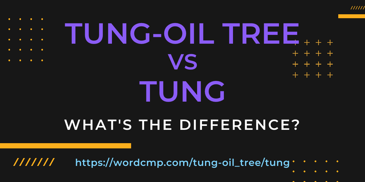 Difference between tung-oil tree and tung