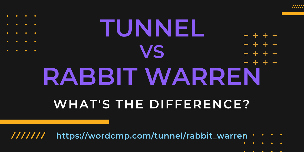 Difference between tunnel and rabbit warren