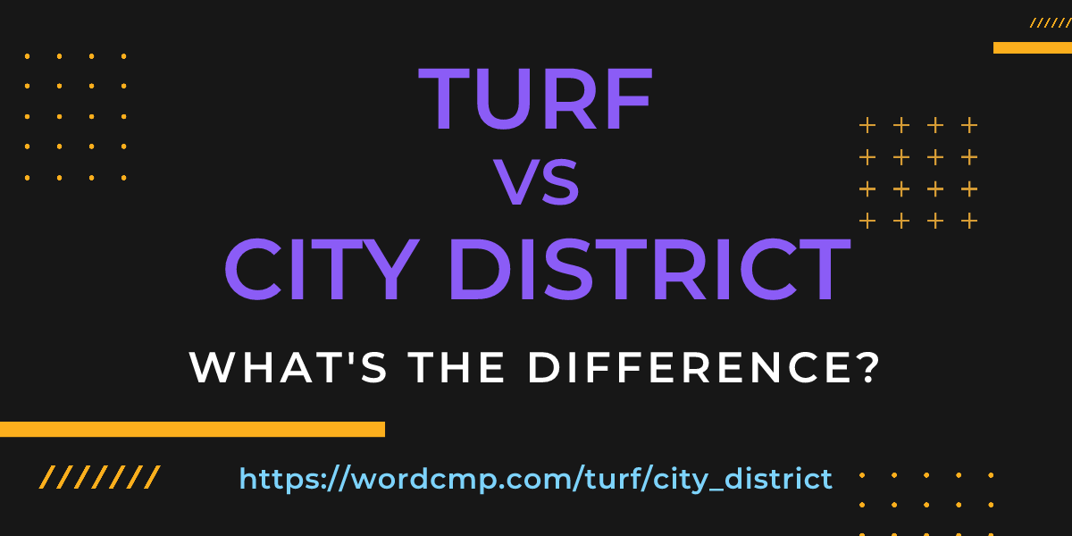 Difference between turf and city district