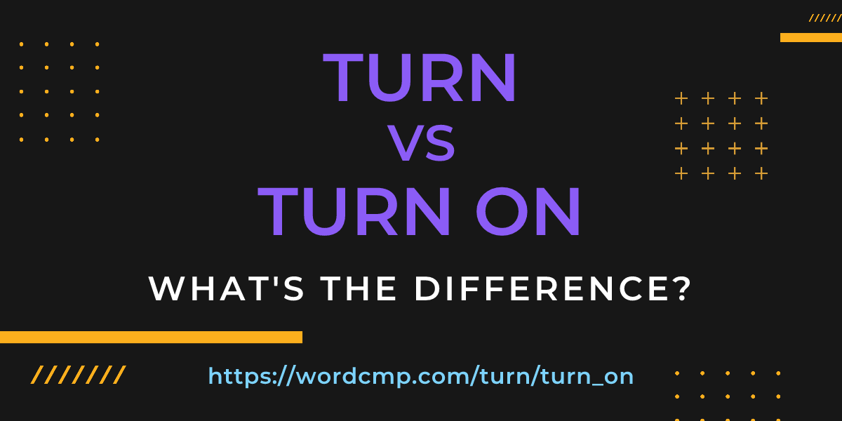 Difference between turn and turn on