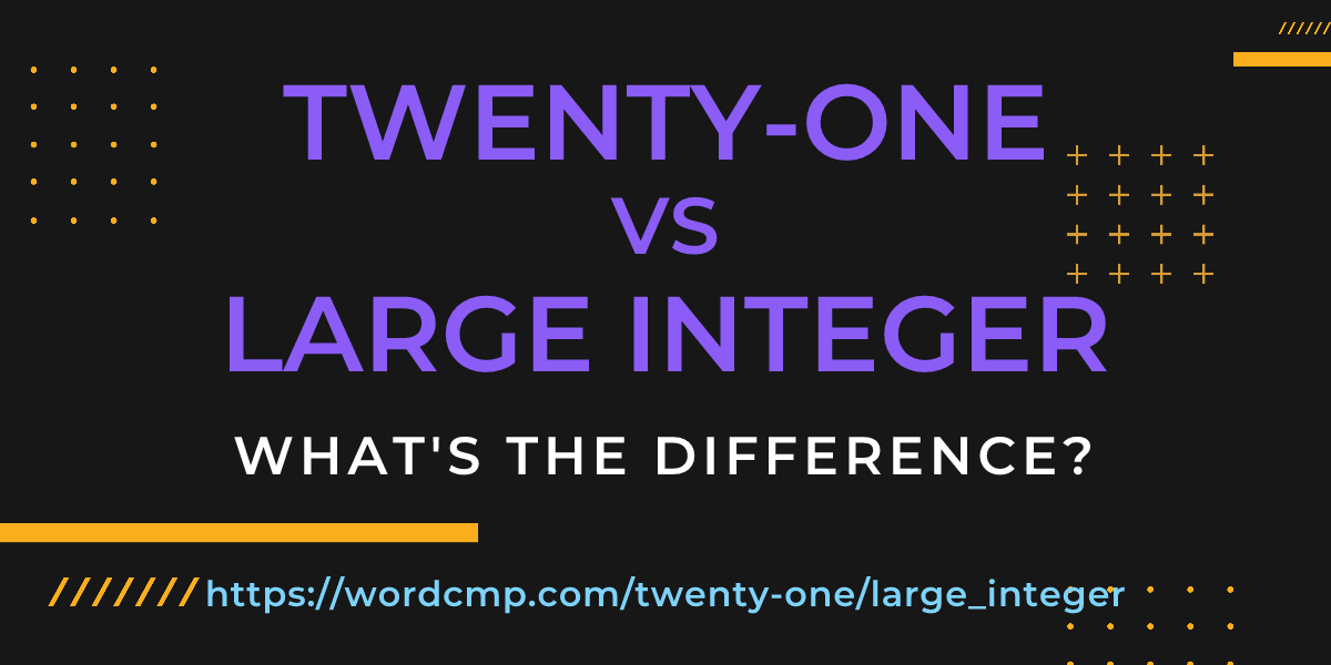 Difference between twenty-one and large integer