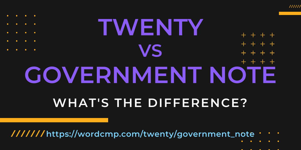 Difference between twenty and government note