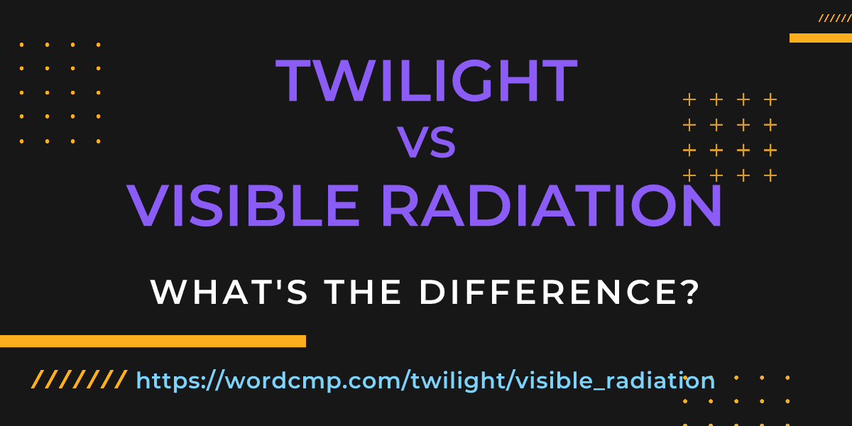Difference between twilight and visible radiation