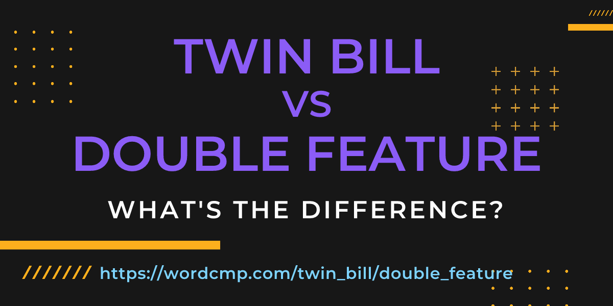 Difference between twin bill and double feature