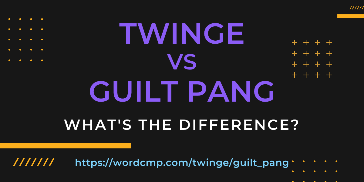 Difference between twinge and guilt pang